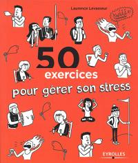 Acheter le livre : 50 exercices pour gérer son stress librairie du spectacle