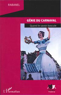 Acheter le livre : Génie du Carnaval quand le savoir bascule librairie du spectacle