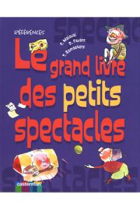 Le Grand Livre des petits spectacles