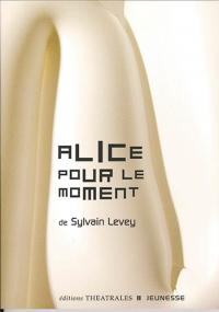 Acheter le livre : Alice pour le moment librairie du spectacle