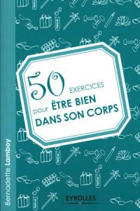 Acheter le livre : 50 exercices pour être bien dans son corps librairie du spectacle