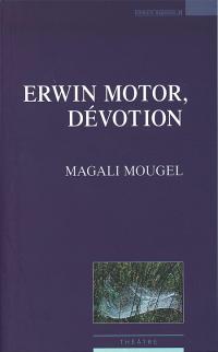 Acheter le livre : Erwin motor, dévotion librairie du spectacle