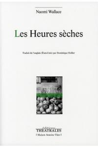 Acheter le livre : Les Heures sèches librairie du spectacle