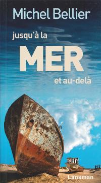 Acheter le livre : Jusqu'à  la mer et au-delà  librairie du spectacle