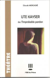 Ute Kayser ou l'improbable pardon