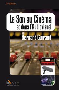 Acheter le livre : Le son au cinéma et dans l'audiovisuel librairie du spectacle