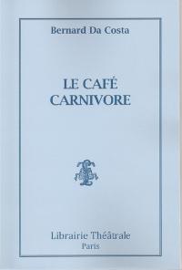 Acheter le livre : Le Café Carnivore librairie du spectacle
