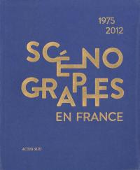 Scénographes en France - 1975/2012