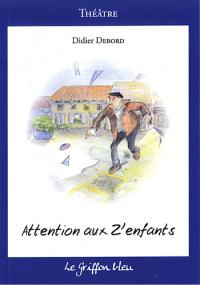 Acheter le livre : Attentions aux z'enfants librairie du spectacle