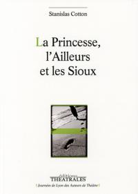 Acheter le livre : La Princesse l'ailleurs et les Sioux librairie du spectacle