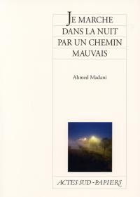 Acheter le livre : Je marche dans la nuit par un chemin mauvais librairie du spectacle