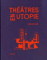 Acheter le livre : Théatres en utopie librairie du spectacle