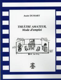 Théâtre amateur, mode d'emploi