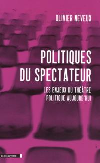 Acheter le livre : Politiques du spectateur - Les Enjeux du théâtre politique aujou librairie du spectacle