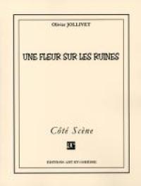 Acheter le livre : Une fleur sur les ruines librairie du spectacle