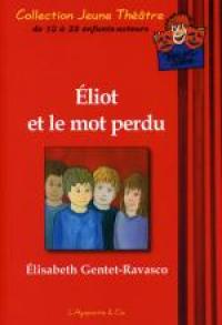 Acheter le livre : Éliot et le mot perdu librairie du spectacle