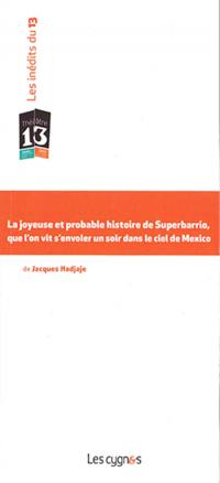 Acheter le livre : La joyeuse et probable histoire de Superbarrio, que l'on vit s'envoler un soir dans le ciel de Mexico librairie du spectacle