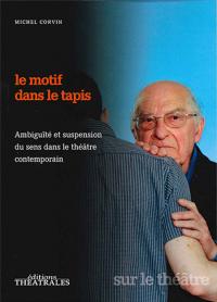 Acheter le livre : Le Motif dans le tapis librairie du spectacle