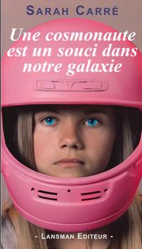 Acheter le livre : Une cosmonaute est un souci dans notre galaxie librairie du spectacle