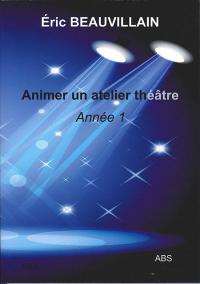Acheter le livre : Animer un atelier théâtre - Année 1 librairie du spectacle