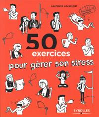 50 exercices pour gérer son stress