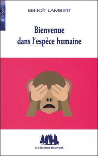 Acheter le livre : Bienvenue dans l'espèce humaine librairie du spectacle