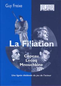 Acheter le livre : La Filiation Copeau Lecoq Mnouchkine librairie du spectacle