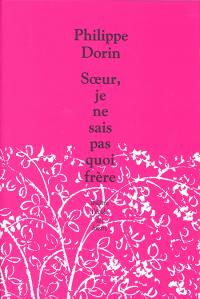 Sœur je ne sais pas quoi frère