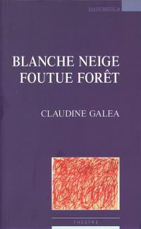 Blanche Neige foutue forêt