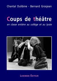 Acheter le livre : Coups de théâtre en classe entière au collège et au lycée librairie du spectacle