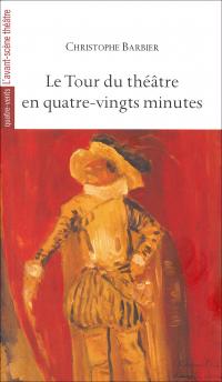 Acheter le livre : Le Tour du théâtre en quatre-vingt minutes librairie du spectacle