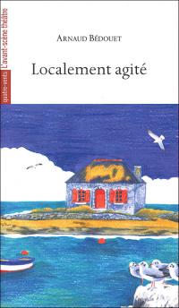 Acheter le livre : Localement agité librairie du spectacle