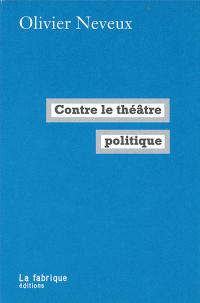 Acheter le livre : Contre le théâtre politique librairie du spectacle