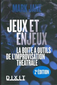 Jeux et enjeux  - La Boîte à outils de l'improvisation théâtrale