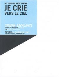 Acheter le livre : Du fond de mon coeur je crie vers le ciel librairie du spectacle