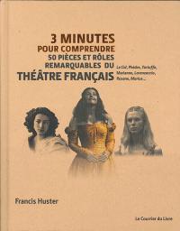 3 minutes pour comprendre 50 pièces et rôles remarquables du théâtre français