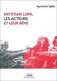 Acheter le livre : Krystian Lupa  les acteurs et leur rêve librairie du spectacle