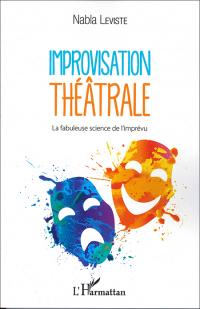 Improvisation théâtrale - La fabuleuse science de l'imprévu