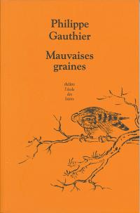 Acheter le livre : Mauvaises graines librairie du spectacle