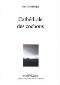 Acheter le livre : La Cathédrale des cochons librairie du spectacle