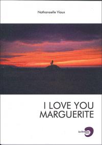 I love you Marguerite