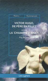 Acheter le livre : Victor Hugo de père en filles librairie du spectacle