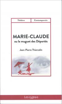 Acheter le livre : Marie-Claude ou le muguet des déportés librairie du spectacle