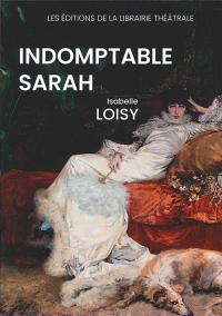 Acheter le livre : Indomptable Sarah librairie du spectacle