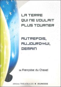 Acheter le livre : La Terre qui ne voulait plus tourner librairie du spectacle