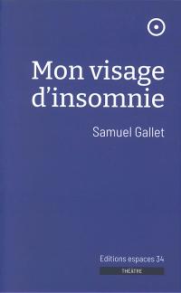 Acheter le livre : Mon visage d'insomnie librairie du spectacle