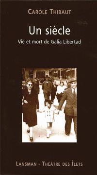Acheter le livre : Un siècle - Vie et mort de alia Libertad librairie du spectacle