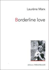 Acheter le livre : Borderline love librairie du spectacle