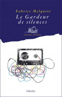 Acheter le livre : Le Gardeur de silences librairie du spectacle