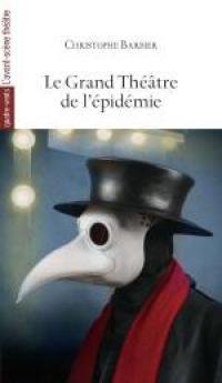 Acheter le livre : Le Grand Théâtre de l'épidémie librairie du spectacle